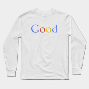 Good Long Sleeve T-Shirt